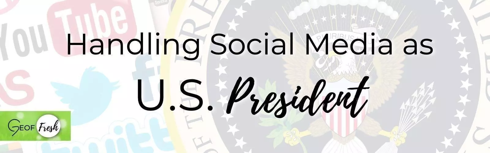 Handling Social Media As US President